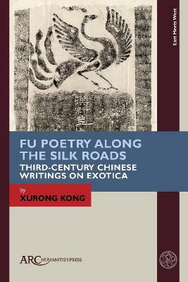 Fu Poetry Along the Silk Roads(English, Electronic book text, Kong)