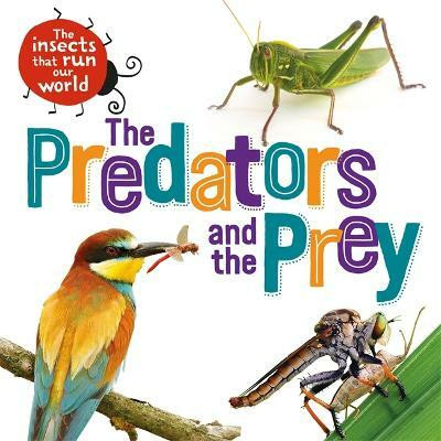 The Insects that Run Our World: The Predators and The Prey(English, Paperback, Ridley Sarah)