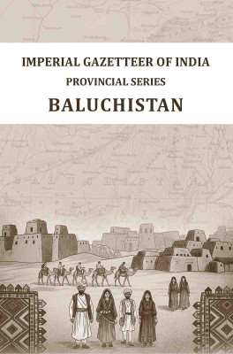 Imperial Gazetter of India: Provincial Series Baluchistan [Hardcover](Hardcover, Superintendent of Government Printing Calcutta)