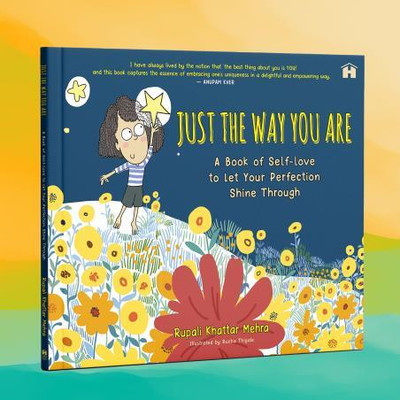 Just The Way You Are : A Book Of Self-Love To Let Your Perfection Shine Through(Paperback, Rupali Khattar Mehra)