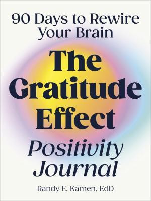 The Gratitude Effect Positivity Journal(English, Paperback, Kamen Randy)
