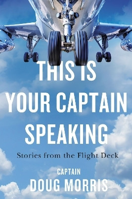 This Is Your Captain Speaking(English, Paperback, Morris Doug)
