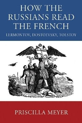 How the Russians Read the French(English, Hardcover, Meyer Priscilla)