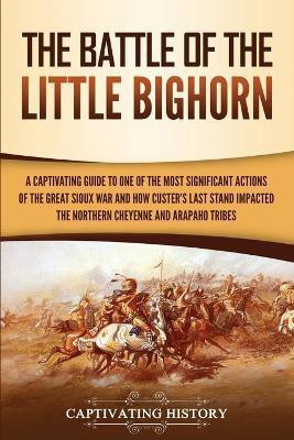 The Battle of the Little Bighorn(English, Paperback, History Captivating)