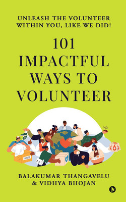 101 Impactful ways to Volunteer - unleash the volunteer within you, like we did!(English, Paperback, Balakumar Thangavelu)