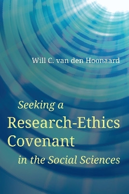 Seeking a Research-Ethics Covenant in the Social Sciences(English, Paperback, van den Hoonaard Will C.)
