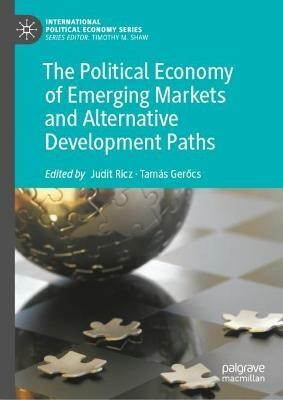 The Political Economy of Emerging Markets and Alternative Development Paths(English, Hardcover, unknown)