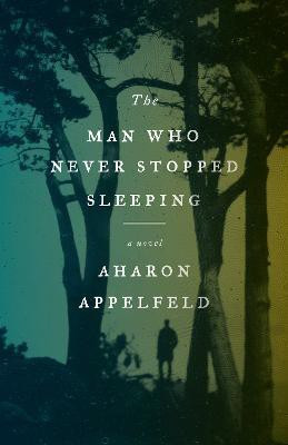 The Man Who Never Stopped Sleeping(English, Paperback, Appelfeld Aharon)