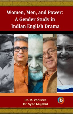 Women, Men, and Power: A Gender Study in Indian English Drama(Paperback, Dr. M. Vanisree, Dr. Syed Mujahid)