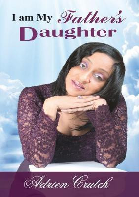 I Am My Father's Daughter(English, Paperback, Crutch Adrien)