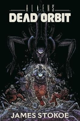 Aliens: Dead Orbit Oversized(English, Hardcover, Stokoe James)