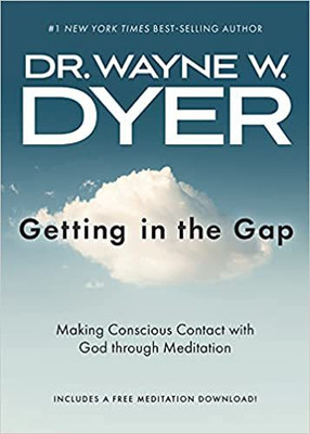 Getting in the Gap: Making Conscious Contact with God through Meditation(Paperback, Dr. Wayne W. Dyer)