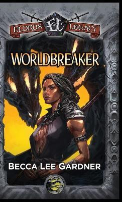 Worldbreaker(English, Hardcover, Gardner Becca Lee)