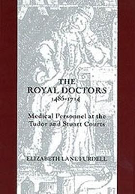 The Royal Doctors, 1485-1714:(English, Hardcover, Furdell Elizabeth Lane)
