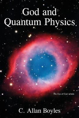 God and Quantum Physics(English, Paperback, Boyles C Allan)