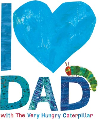 I Love Dad with the Very Hungry Caterpillar(English, Hardcover, Carle Eric)