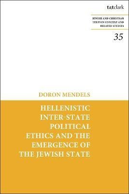 Hellenistic Inter-state Political Ethics and the Emergence of the Jewish State(English, Electronic book text, Mendels Doron Professor)