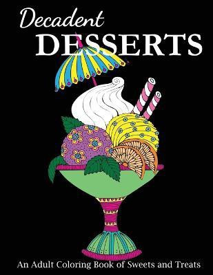 Decadent Desserts(English, Paperback, Creative Coloring)