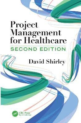 Project Management for Healthcare(English, Hardcover, Shirley David)