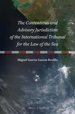 The Contentious and Advisory Jurisdiction of the International Tribunal for the Law of the Sea(English, Electronic book text, Garcia-Revillo Miguel Garcia)