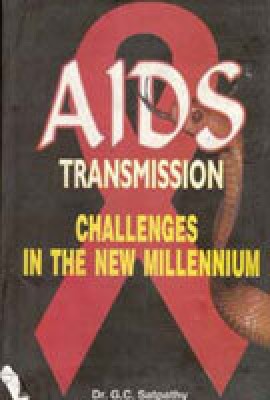 Aids Transmission: Challenges in the New Millennium(Paperback, G. C. Satpathy)