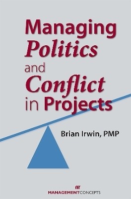 Managing Politics and Conflict in Projects(English, Paperback, Irwin Brian)