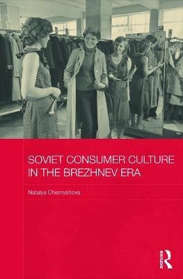 Soviet Consumer Culture in the Brezhnev Era(English, Hardcover, Chernyshova Natalya)