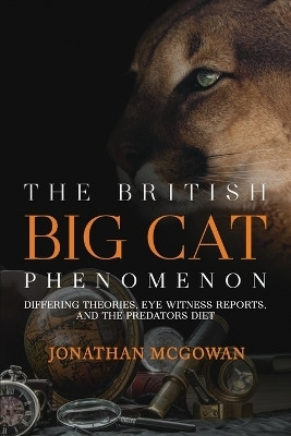 The British Big Cat Phenomenon(English, Paperback, McGowan Jonathan)