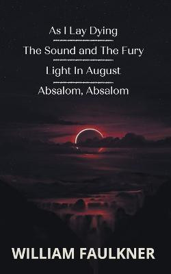 As I Lay Dying &The Sound & The Fury & Light In August & Absalom, Absalom!(English, Paperback, William Faulkner)