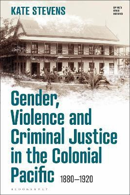 Gender, Violence and Criminal Justice in the Colonial Pacific(English, Paperback, Stevens Kate)
