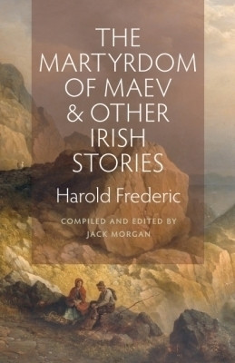 The Martyrdom of Maev and Other Irish Stories(English, Paperback, Frederic Harold)