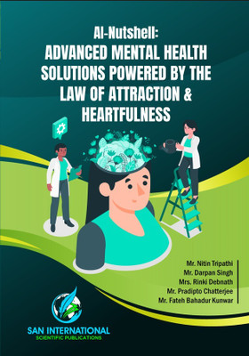 AI-Nutshell: Advanced Mental Health Solutions Powered by the Law of Attraction & Heartfulness(Paperback, Mr. Nitin Tripathi, Mr. Darpan Singh, Mrs. Rinki Debnath, Mr. Pradipto Chatterjee, Mr. Fateh Bahadur Kunwar) AI-Nutshell: Advanced Mental Health Solutions Powered by the Law of Attraction & Heartfulness(Paperback, Mr. Nitin Tripathi, Mr. Darpan Singh, Mrs. Rinki Debnath, Mr. Pradipto Chatterjee, Mr. Fateh Bahadur Kunwar)