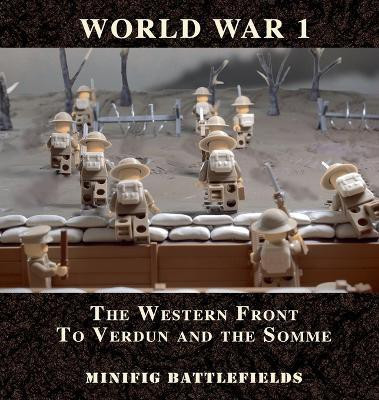 World War 1 - The Western Front to Verdun and the Somme(English, Hardcover, Minifig Battlefields)