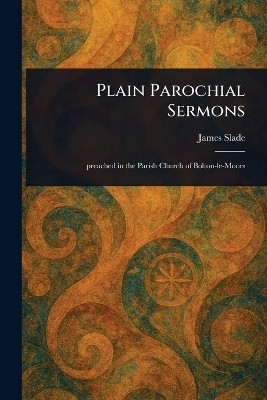 Plain Parochial Sermons(English, Paperback, Slade James)