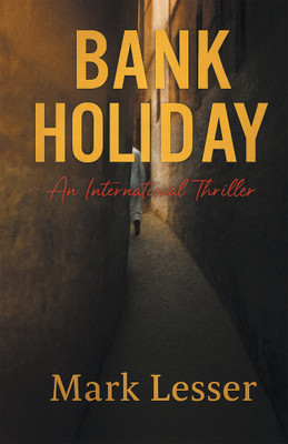 Bank Holiday An International Thriller(Hardcover, Mark Lesser)