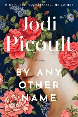 By Any Other Name(English, Hardcover, Picoult Jodi)