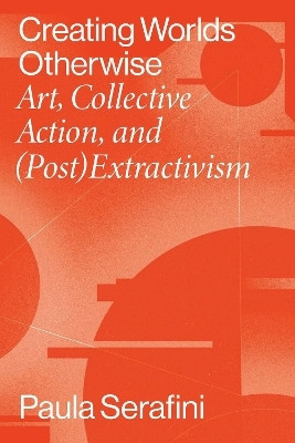 Creating Worlds Otherwise(English, Paperback, Serafini Paula)