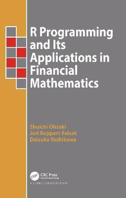 R Programming and Its Applications in Financial Mathematics(English, Paperback, Ohsaki Shuichi)
