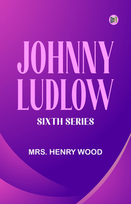 Johnny Ludlow Sixth Series(Paperback, Mrs. Henry Wood)