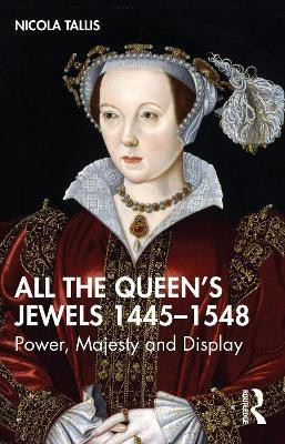 All the Queen's Jewels, 1445-1548(English, Paperback, Tallis Nicola)