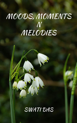 Moods, Moments N Melodies(Paperback, Swati Das)
