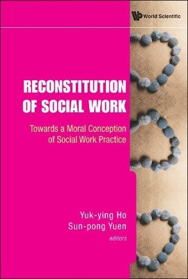 Reconstitution Of Social Work: Towards A Moral Conception Of Social Work Practice(English, Hardcover, unknown)