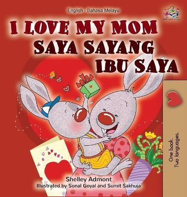 I Love My Mom (English Malay Bilingual Book)(Others, Hardcover, Admont Shelley)
