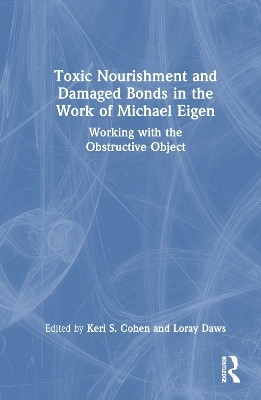Toxic Nourishment and Damaged Bonds in the Work of Michael Eigen(English, Electronic book text, unknown)