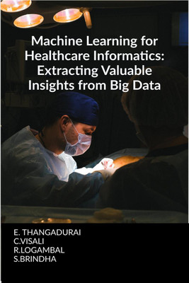 Machine Learning for Healthcare Informatics(English, Paperback, E.THANGADURAI)
