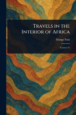 Travels in the Interior of Africa(English, Paperback, Park Mungo)