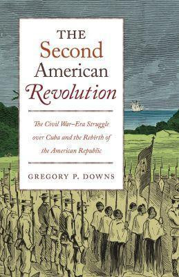The Second American Revolution(English, Hardcover, Downs Gregory P.)