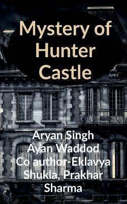 Mystery of Hunter Castle(English, Paperback, Singh Aryan)