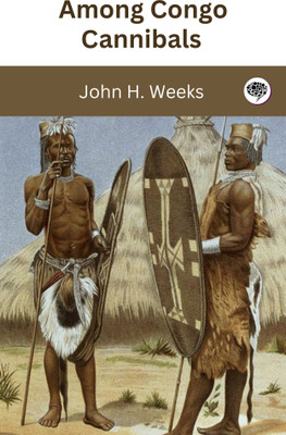 Among Congo cannibals(Hardcover, John H. Weeks)