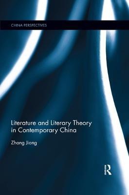 Literature and Literary Theory in Contemporary China(English, Paperback, Jiong Zhang)